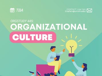 Poster for "ORGSTUDY 445: Organizational Culture." Features stylized illustration of three people collaborating with laptops and a large lightbulb, set against a geometric green and teal background. The word "CULTURE" is highlighted in a pink bubble. Includes University of Michigan LSA Organizational Studies logo, contact info for Lisa Fein (lisafein@umich.edu), and department address. Time for the course is listed as TBA.